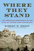 Where They Stand The American Presidents in the Eyes of Voters & Historians