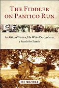 Fiddler on Pantico Run An African Warrior His White Descendants Our Search for Family