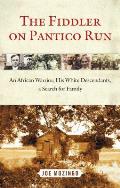 Fiddler on Pantico Run: An African Warrior, His White Descendants, a Search for Family