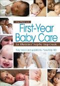 First Year Baby Care 2011 An Illustrated Step By Step Guide