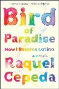 Bird of Paradise How I Became Latina