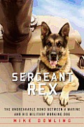 Sergeant Rex The Unbreakable Bond Between a Marine & His Military Working Dog