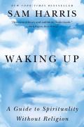 Waking Up A Guide to Spirituality Without Religion