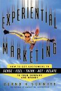 Experiential Marketing: How to Get Customers to Sense, Feel, Think, ACT, R