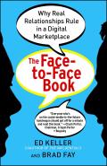 Face-To-Face Book: Why Real Relationships Rule in a Digital Marketplace