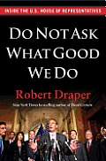 Do Not Ask What Good We Do Inside the US House of Representatives