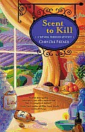 Scent to Kill: A Natural Remedies Mystery