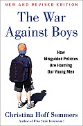 War Against Boys How We Are Harming Our Young Men New & Revised Edition