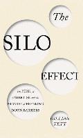 Silo Effect The Peril of Expertise & the Promise of Breaking Down Barriers