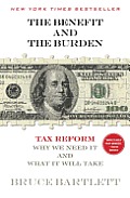 Benefit & The Burden Tax Reform Why We Need It & What It Will Take