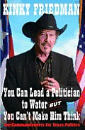 You Can Lead a Politician to Water, But You Can't: Ten Commandments for Texas Politics