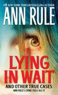 Lying in Wait Ann Rules Crime Files Volume 17