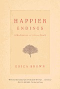 Happier Endings Overcoming the Fear of Death