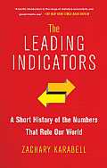 Leading Indicators A Short History Of The Numbers That Rule Our World