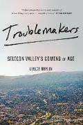 Troublemakers Silicon Valleys Coming of Age