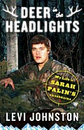 Deer in the Headlights My Life in Sarah Palins Crosshairs