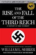 Rise & Fall of the Third Reich A History of Nazi Germany 50th Anniversary Edition