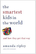 Smartest Kids in the World & How They Got That Way