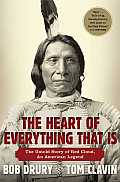 Heart of Everything That Is The Untold Story of Red Cloud an American Legend