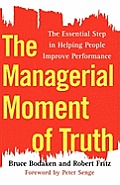 The Managerial Moment of Truth: The Essential Step in Helping People Improve Performance