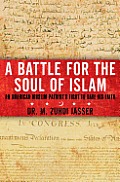 Battle for the Soul of Islam An American Muslim Patriot in the Post 9 11 World