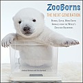 Zooborns: The Next Generation: Newer, Cuter, More Exotic Animals from the World's Zoos and Aquariums