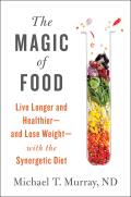 Magic of Food Live Longer & Healthier & Lose Weight With the Synergetic Diet