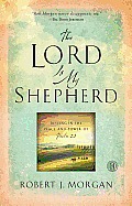 Lord Is My Shepherd Practicing the Peace & Power of Psalm 23
