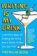 Writing Is My Drink A Writers Story of Finding Her Voice & a Guide to How You Can Too