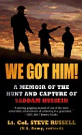 We Got Him!: A Memoir of the Hunt and Capture of Saddam Hussein