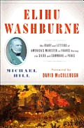 Elihu Washburne The Diary & Letters of Americas Minister to France During the Siege & Commune of Paris