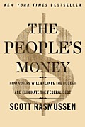 Peoples Money How Voters Will Balance the Budget & Eliminate the Federal Debt