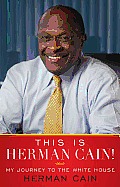 This Is Herman Cain My Journey to the White House