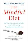 Mindful Diet How to Transform Your Relationship with Food for Lasting Weight Loss & Vibrant Health