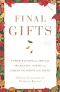 Final Gifts Understanding the Special Awareness Needs & Communications of the Dying