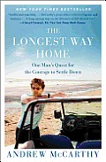 Longest Way Home One Mans Quest for the Courage to Settle Down