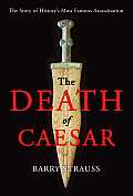 Death of Caesar The Story of Historys Most Famous Assassination