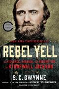 Rebel Yell The Violence Passion & Redemption of Stonewall Jackson