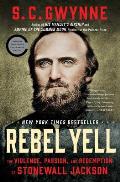 Rebel Yell The Violence Passion & Redemption of Stonewall Jackson
