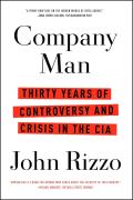 Company Man Thirty Years of Controversy & Crisis in the CIA