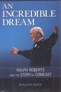 Incredible Dream Ralph Roberts & The Story Of Comcast