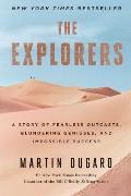 Explorers A Story of Fearless Outcasts Blundering Geniuses & Impossible Success
