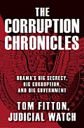 Corruption Chronicles Obamas Big Secrecy Big Corruption & Big Government