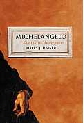 Michelangelo A Life in Six Masterpieces