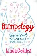 Bumpology: The Myth-Busting Pregnancy Book for Curious Parents-To-Be