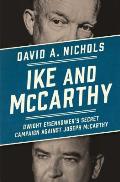 Ike & McCarthy Dwight Eisenhowers Secret Campaign Against Joseph McCarthy