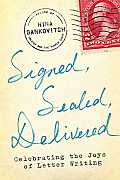 Signed Sealed Delivered Celebrating the Joys of Letter Writing