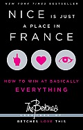 Nice Is Just a Place in France How to Win at Basically Everything