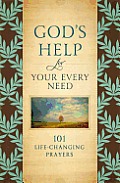 Gods Help for Your Every Need 101 Life Changing Prayers