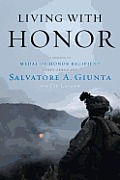 Living with Honor A Memoir by Americas First Living Medal of Honor Recipient Since the Vietnam War